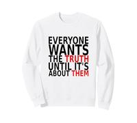 Everyone Wants The Truth. Citation honnête. Sweatshirt