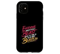 Everyone Wants to Be A Beast Until It's Time to Act - Coque pour iPhone 11