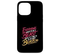 Everyone Wants to Be A Beast Until It's Time to Act - Coque pour iPhone 13 Pro Max