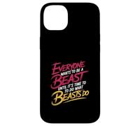 Everyone Wants to Be A Beast Until It's Time to Act - Coque pour iPhone 14 Plus