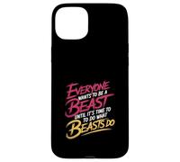 Everyone Wants to Be A Beast Until It's Time to Act - Coque pour iPhone 15 Plus