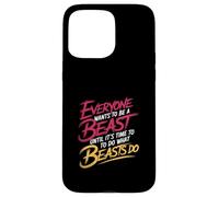 Everyone Wants to Be A Beast Until It's Time to Act - Coque pour iPhone 15 Pro Max