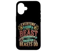 Everyone Wants to Be A Beast Until It's Time to Act - Coque pour iPhone 16
