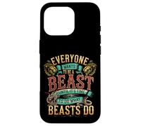 Everyone Wants to Be A Beast Until It's Time to Act - Coque pour iPhone 16 Pro