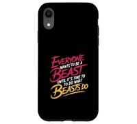 Everyone Wants to Be A Beast Until It's Time to Act - Coque pour iPhone XR