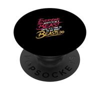 Everyone Wants to Be A Beast Until It's Time to Act - PopSockets PopGrip Adhésif