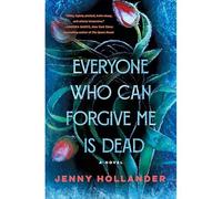 Everyone Who Can Forgive Me Is Dead