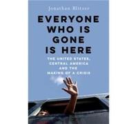 Everyone Who Is Gone Is Here by Jonathan Blitzer Jonathan Blitzer (Auteur)