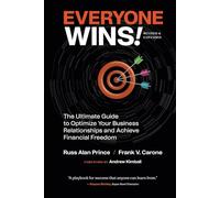 Everyone Wins!: The Ultimate Guide to Optimize Your Business Relationships and Achieve Financial Freedom