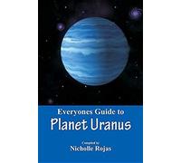 Everyone's Guide To Planet Uranus