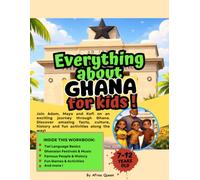 EVERYTHING ABOUT GHANA: Activity Book for Kids Ages 7-12 - Discover History, Taste the Food & Meet the Animals of Ghana, and much more !