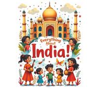 Everything About India: A Fun and Colorful Guide to the Land of Diversity for Kids (Ages 5+)