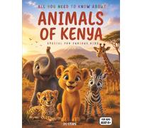 Everything about Kenya's Animals Special for Curious Children: The comprehensive and playful guide to exploring Kenyan wildlife with interactive ... activities, and educational coloring pages