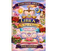 Everything About Libra: The Sage of Balance - Astrology, Myth, and Daily Life
