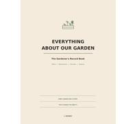 Everything About Our Garden: The Gardener's Record Book