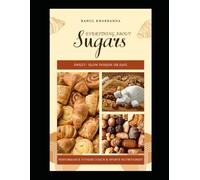 Everything About - SUGARS: Sweet - Slow poison or safe ?