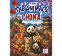 Everything About the Animals of China: Discover the giant panda, snow leopard, golden pheasant, and tropical birds with fascinating stories, Q&As, and coloring pages