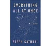 Everything All at Once by Stephanie Catudal Hardcover Book Stephanie Catudal (Auteur)