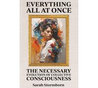 Everything All at Once: The Necessary Evolution of Collective Consciousness