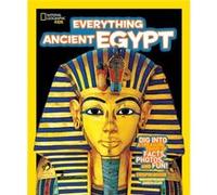 Everything Ancient Egypt Dig into a Treasure Trove of Facts Photos and Fun by Crispin Boyer & National Geographic Kids Crispin Boyer (Auteur)