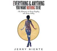 Everything And Anything You Want Nothing To Be