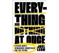 Everything and Nothing at Once: A Black Man's Reimagined Soundtrack for the Future