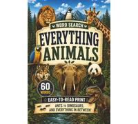 Everything Animals Word Search: 60 Puzzles | From Ants to Dinosaurs, and Everything in Between | Easy-to-Read Print | Great for Relaxation, Travel, and Quiet Time