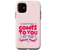 Everything At The Right Time Positive Quote Motivational Coque pour iPhone 11