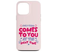 Everything At The Right Time Positive Quote Motivational Coque pour iPhone 13 Pro Max
