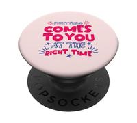 Everything At The Right Time Positive Quote Motivational PopSockets PopGrip Adhésif