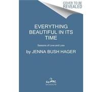 Everything Beautiful in Its Time - Jenna Bush Hager - HarperCollins Publishers - Livre en Anglais - Paperback Jenna Bush HagerJenna Bush Hager (Auteur)