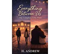 Everything Between Us: The Complete Love Story