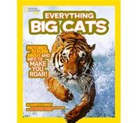 Everything Big Cats by National Geographic Kids Inconnu (Auteur)