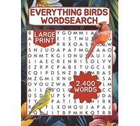EVERYTHING BIRDS WORDSEARCH: LARGE PRINT, 2,400 WORDS