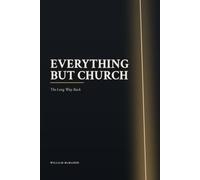 Everything but Church: The Long Way Back