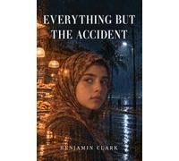 EVERYTHING BUT THE ACCIDENT