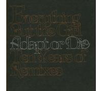 Everything But the Girl - Adapt Or Die: 10 Years of Remixes