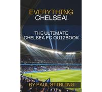 Everything Chelsea!: The Ultimate Chelsea FC Quiz Book