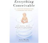 Everything Conceivable Liza Mundy (Auteur)