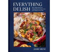 Everything Delish 100+ Simple Recipes for Making What You Want to Eat--and Nailing It Every Time - Jamie Milne - Avery - ebook (ePub) - Livre