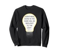 Everything Done in The Dark Luke 8 17 Design inspirant Sweatshirt