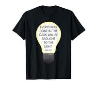 Everything Done in The Dark Luke 8 17 Design inspirant T-Shirt
