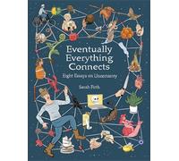Everything Eventually Connects: Eight Essays on Uncertainty