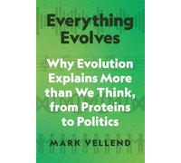 Everything Evolves Why Evolution Explains More than We Think, from Proteins to Politics - Mark Vellend - Princeton University Press - ebook (ePub) - Livre