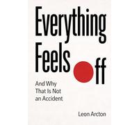 Everything Feels Off: And Why That Is Not an Accident