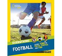 Everything: Football: Score Tons of Facts, Photos and Fun!