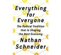 Everything for Everyone: The Radical Tradition that Is Shaping the Next Economy - [Version Originale] Inconnu (Auteur)