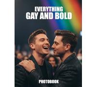 Everything Gay and Bold Photobook: Celebrate Queer Joy And Unapologetic Identity With This Vibrant Collection Of Bold Masculine Art