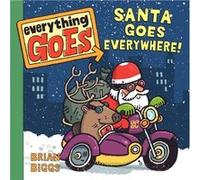 Everything Goes Santa Goes Everywhere by Brian Biggs Brian Biggs (Auteur)