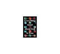 Everything Good About God Is True
